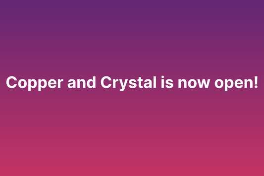 Welcome to Copper and Crystal